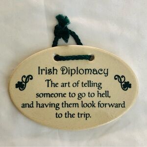 Irish Wall Plaque Irish Diplomacy 5.5” x 3.5” Mountain Meadows Pottery